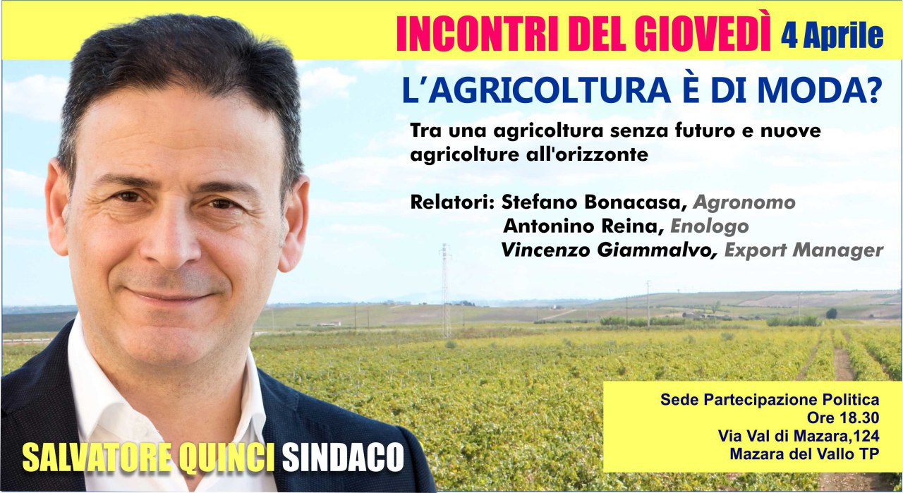 Mazara. INFORMAZIONE ELETTORALE: Domani alle 18.30 Salvatore Quinci presenta i primi tre assessori. All'incontro si parlerà anche di Agricoltura