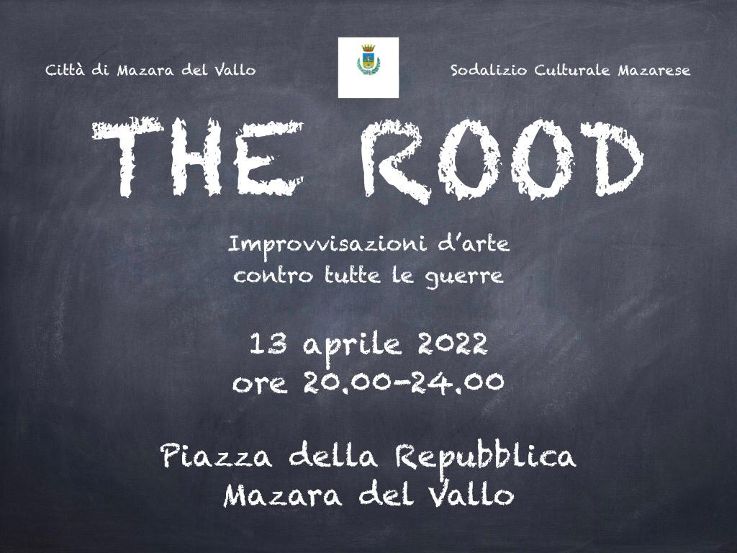 Mazara. The Rood (la CROCE) - Questa sera in piazza della Repubblica manifestazione artistico-culturale contro tutte le guerre